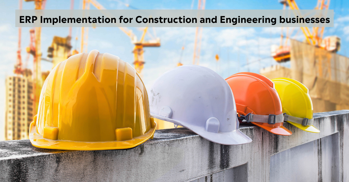 Is ERP implementation suitable for construction and engineering businesses?