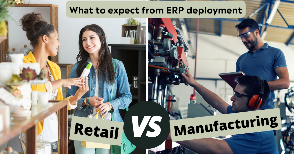 The features and challenges for ERP deployment – Retail vs Manufacturing businesses