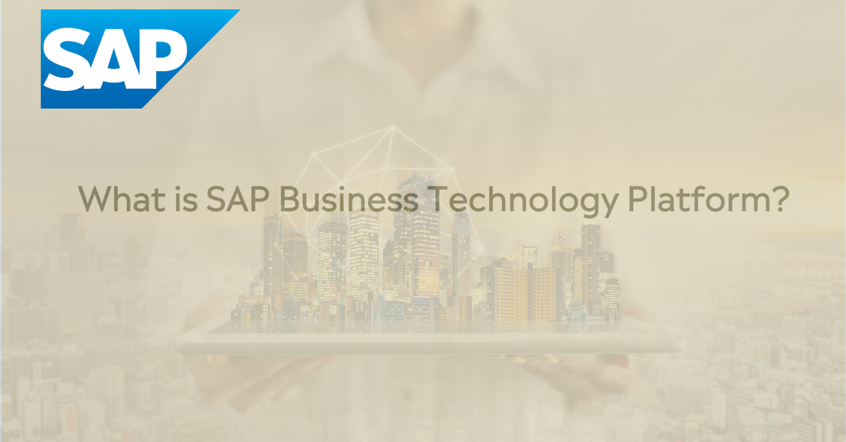 What is SAP Business Technology Platform and How Does It Support SAP Clients?