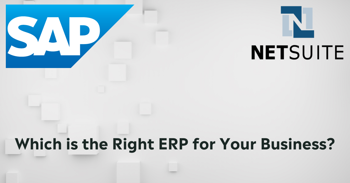 SAP or NetSuite ERP – Which is the Right Solution for Your Business?