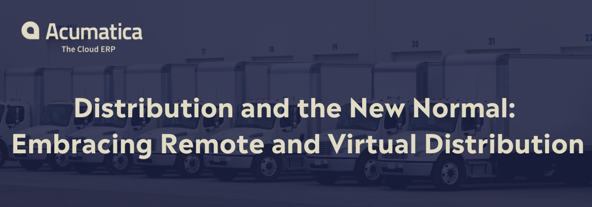 Distribution and the New Normal: Embracing Remote and Virtual Distribution
